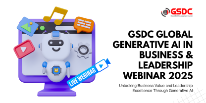 GSDC Global Generative AI In Business And Leadership Webinar 2025