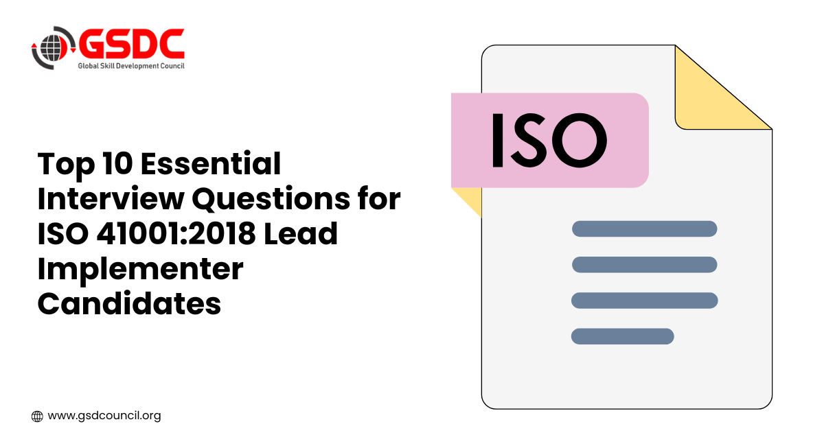 Top 10 Essential Interview Questions for ISO 41001:2018 Lead Implementer Candidates