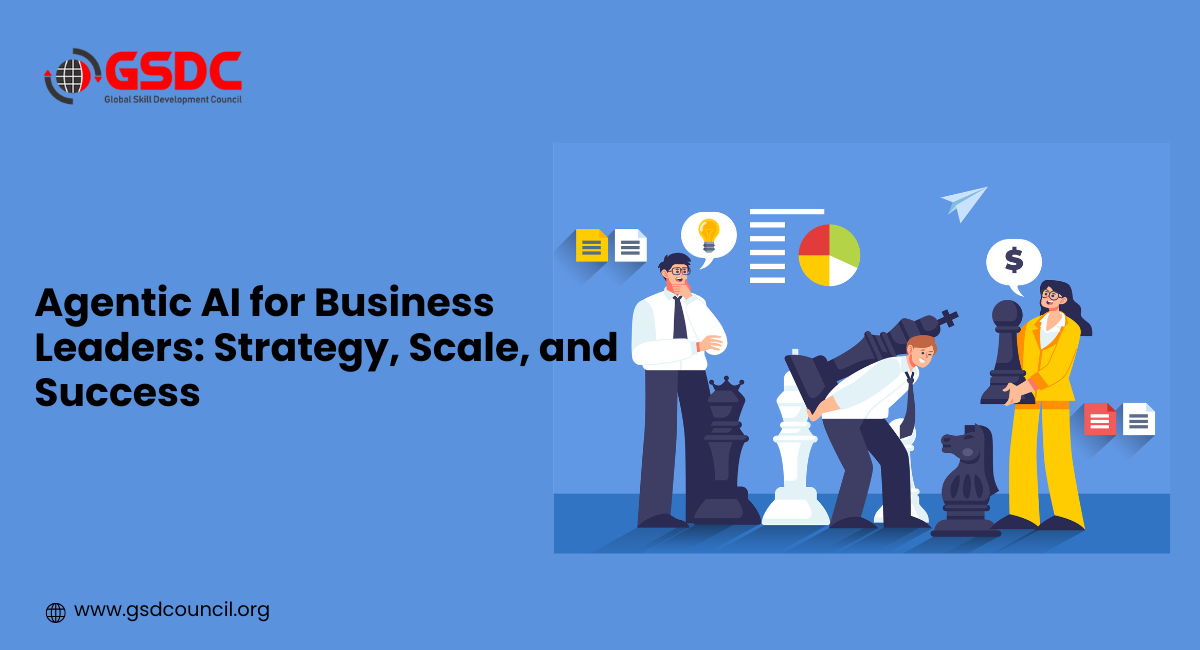 Agentic AI for Business Leaders: Strategy, Scale, and Success