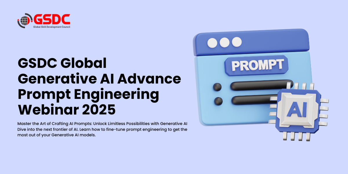 GSDC Global Generative AI Advance Prompt Engineering Webinar 2025