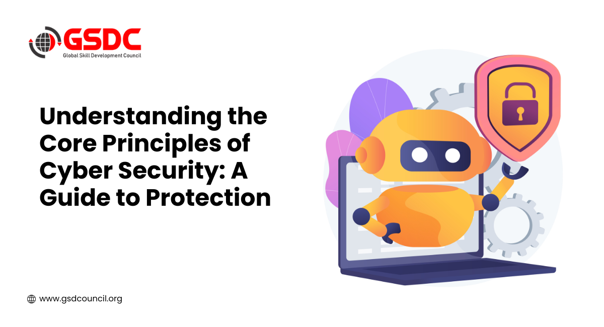 Understanding the Core Principles of Cyber Security: A Guide to Protection