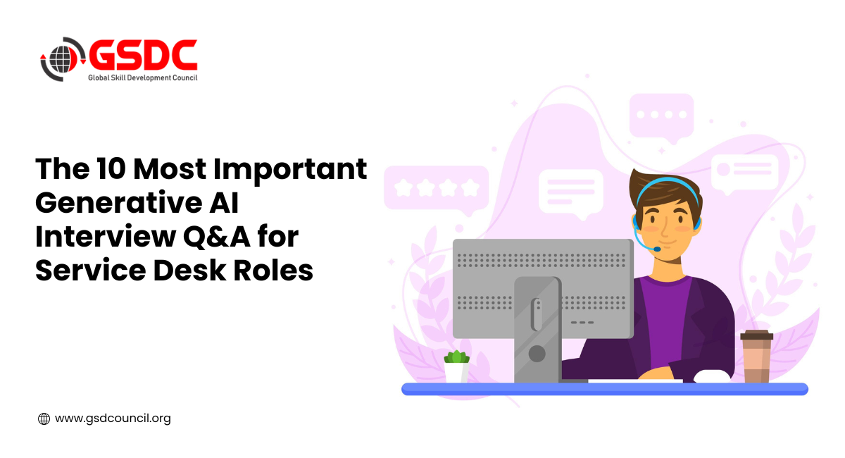 The 10 Most Important Generative AI Interview Q&A for Service Desk Roles