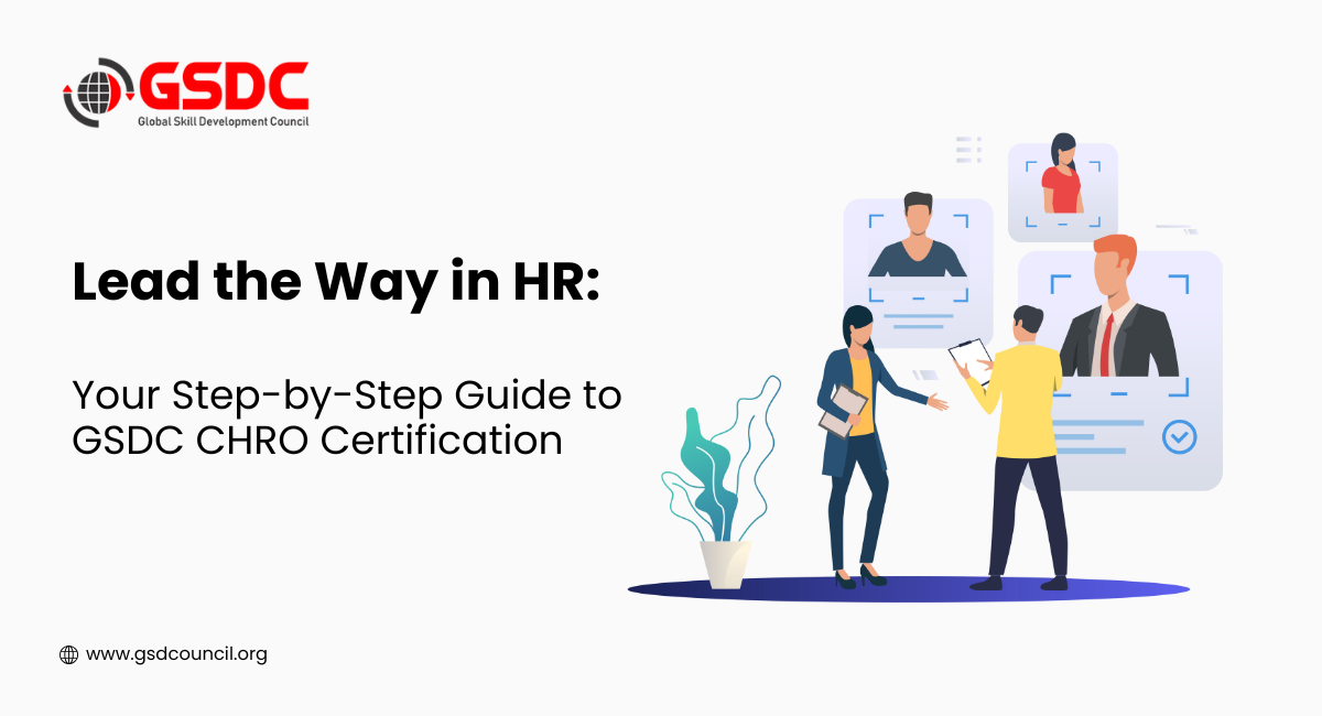 Lead the Way in HR: Your Step-by-Step Guide to GSDC CHRO Certification