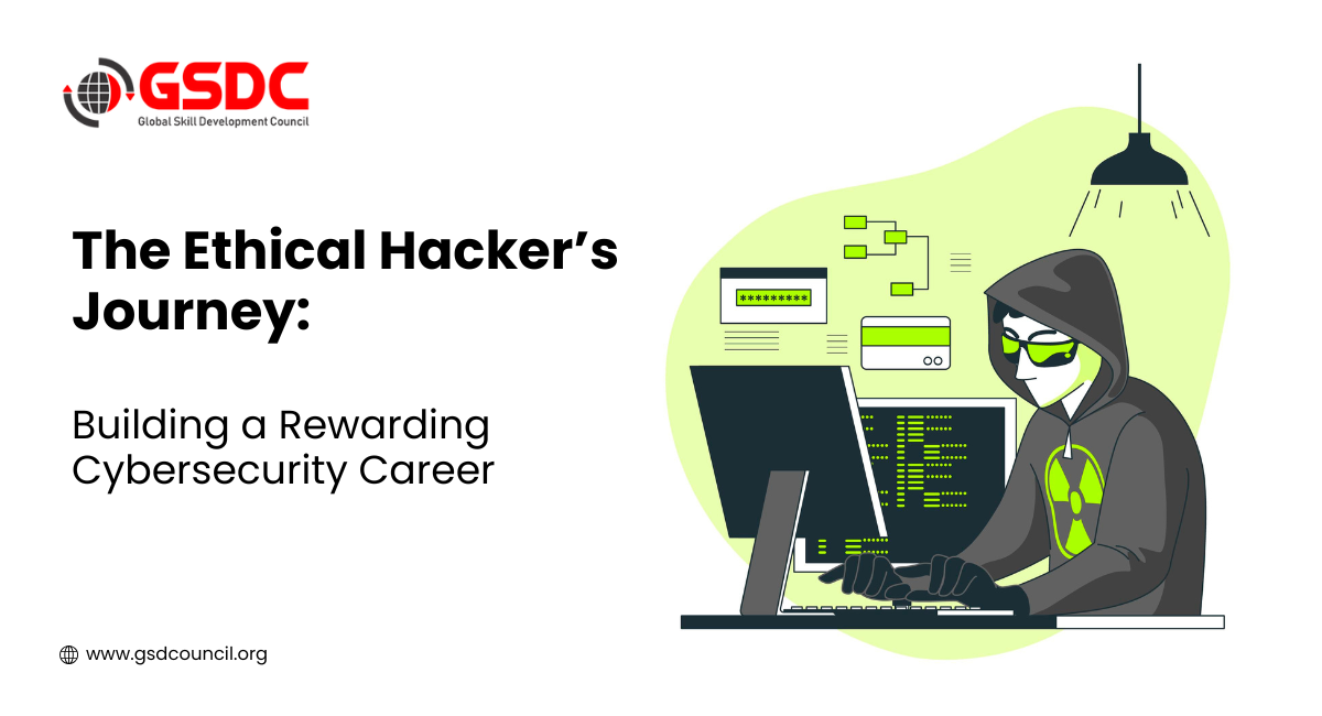 The Ethical Hacker’s Journey: Building a Rewarding Cybersecurity Career