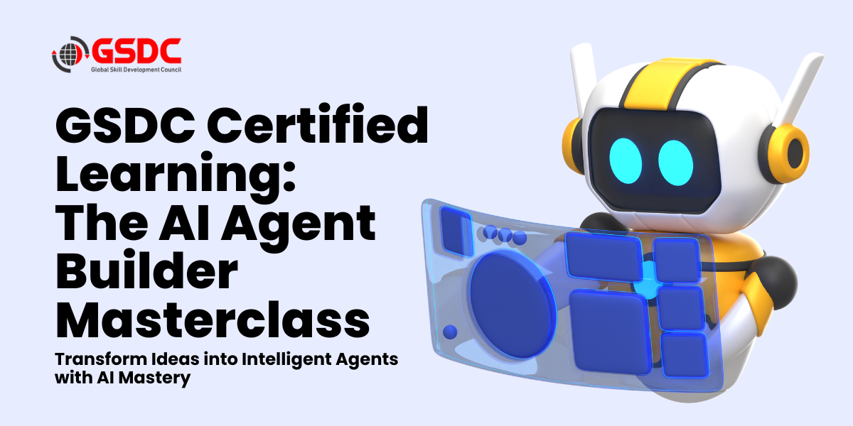 GSDC Certified Learning: The AI Agent Builder Masterclass