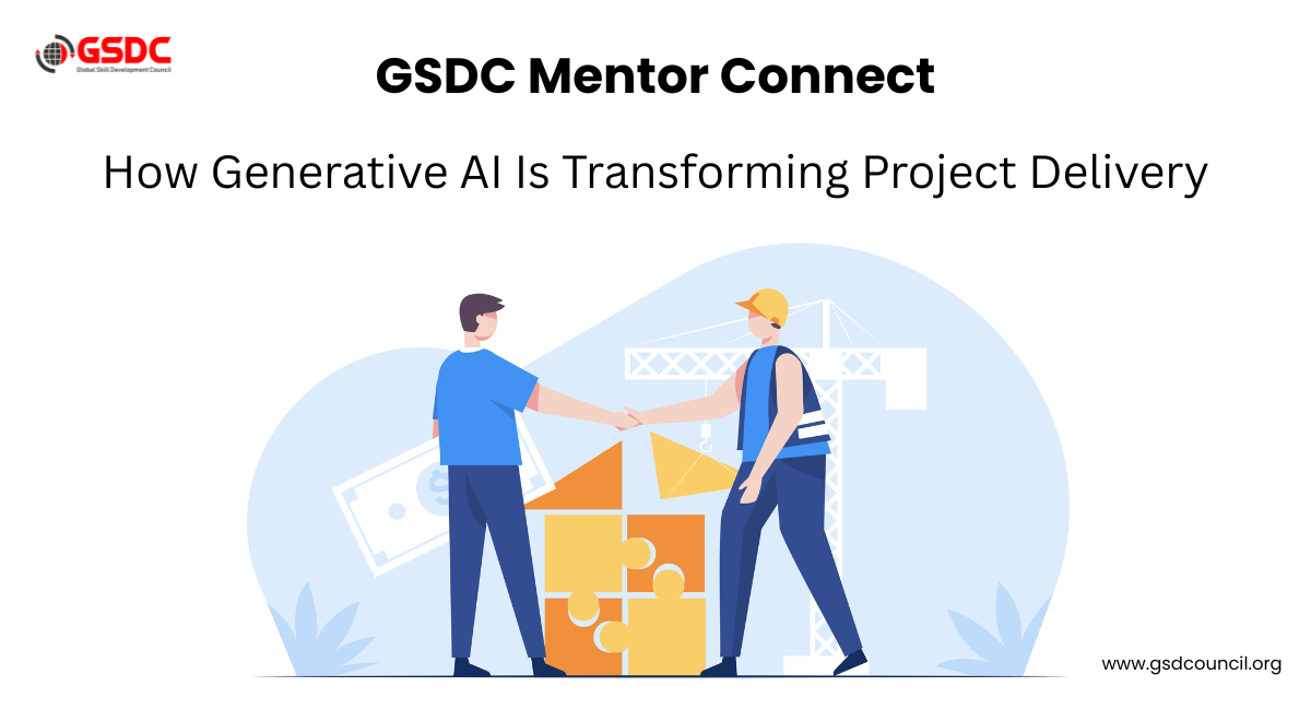 How Generative AI Is Transforming Project Delivery: GSDC Mentor Connect 
