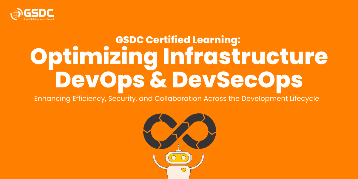GSDC Certified Learning: Optimizing Infrastructure DevOps & DevSecOps