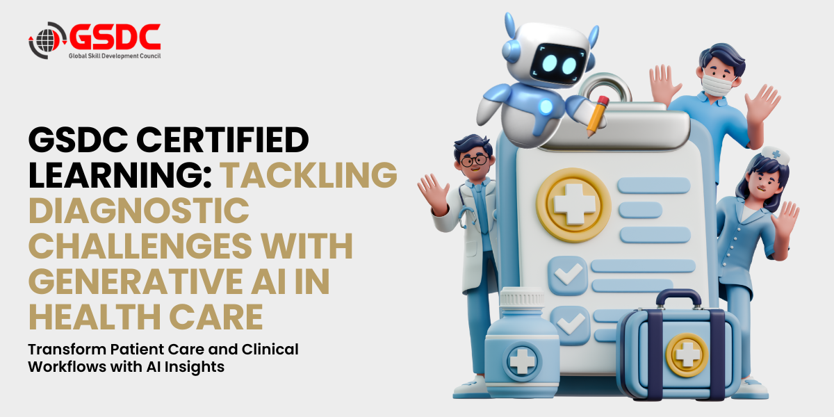 GSDC Certified Learning: Tackling Diagnostic Challenges with Generative AI in Health Care