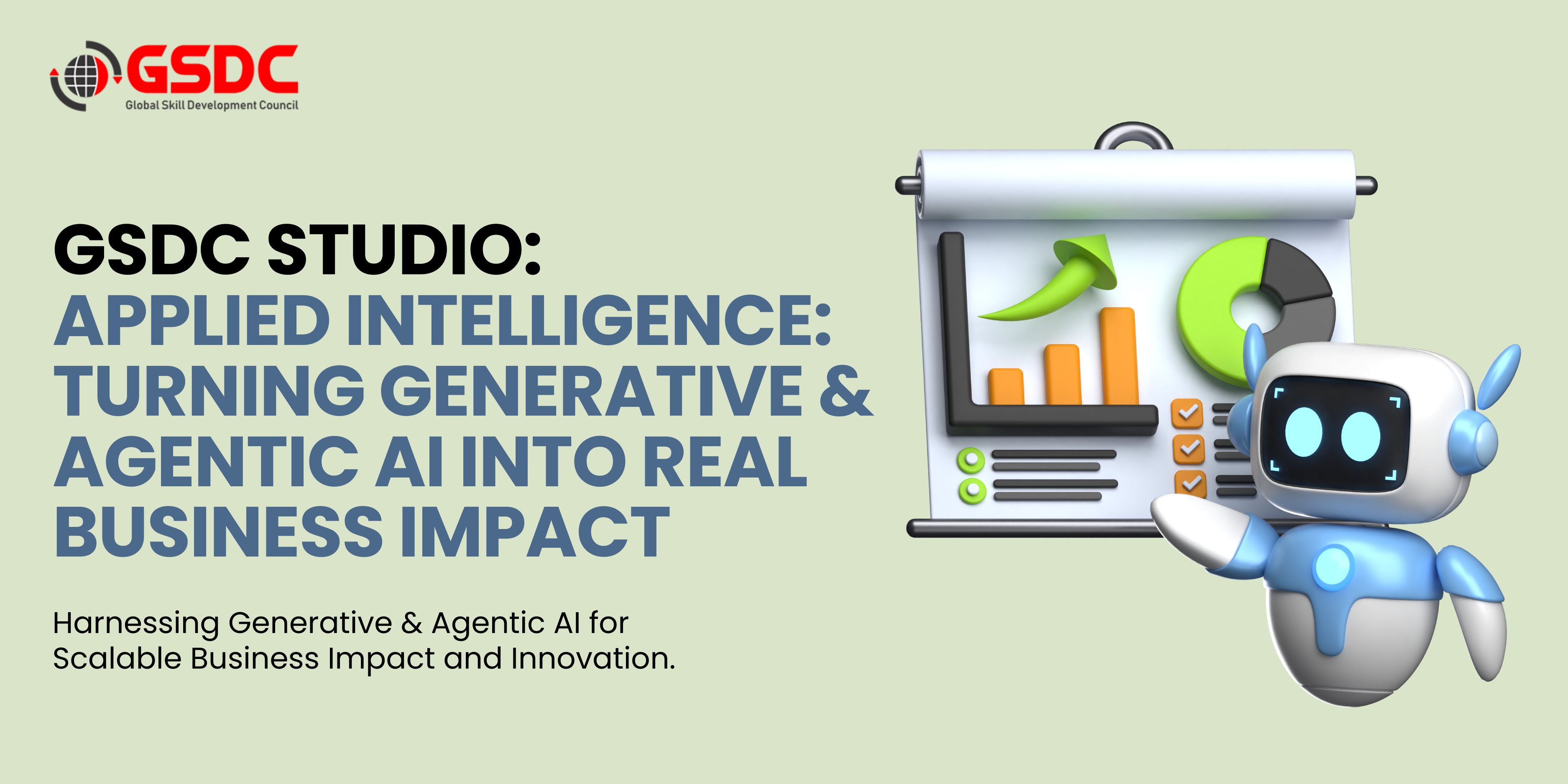 GSDC AI Studio: Applied Intelligence: Turning Generative & Agentic AI into Real Business Impact